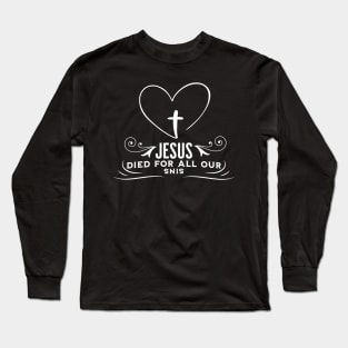 Jesus Died For All Our Sins Long Sleeve T-Shirt